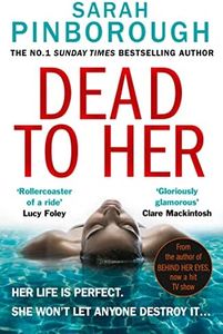 Dead To Her: The new gripping crime thriller book with a twist from the No. 1 Sunday Times bestselling author of Behind Her Eyes, now a Netflix sensation!