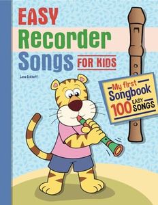 Easy Recorder Songs for Kids: My first songbook! 100 Easy Songs