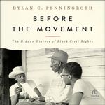 Before the Movement: The Hidden History of Black Civil Rights