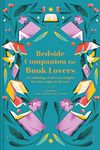 Bedside Companion for Book Lovers: An Anthology of Literary Delights for Every Night of the Year