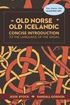 Old Norse - Old Icelandic: Concise Introduction to the Language of the Sagas