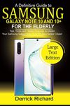 A Definitive Guide To SAMSUNG Galaxy Note 10 and 10+ FOR THE ELDERLY: Tips, Tricks and Hidden Features to Master Your Samsung Galaxy Note10 &10 + as a Senior Citizen