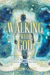 Walking with God: Lessons on Intimacy Which I Have Learnt Along the Journey