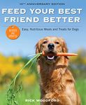 Feed Your Best Friend Better, Revised Edition: Easy, Nutritious Meals and Treats for Dogs