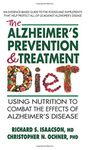 The Alzheimer's Prevention & Treatment Diet: Using Nutrition to Combat the Effects of Alzheimer's Disease