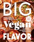 Big Vegan Flavor: Techniques and 150 Recipes to Master Vegan Cooking