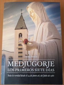 MEDJUGORJE. LOS PRIMEROS SIETE DIAS