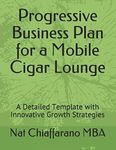 Progressive Business Plan for a Mobile Cigar Lounge: A Detailed Template with Innovative Growth Strategies