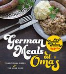 German Meals at Oma's: Traditional Dishes for the Modern Home Cook