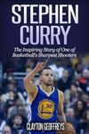 Stephen Curry: The Inspiring Story of One of Basketball's Sharpest Shooters