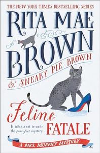 Feline Fatale: A Mrs. Murphy Mystery