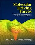 Molecular Driving Forces: Statistical Thermodynamics in Chemistry, Physics, Biology, and Nanoscience