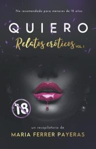 QUIERO: Relatos eróticos, vol. 1