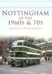 Nottingham in the 1960s & 70s: Britain in Old Photographs (Britain in Old Photographs (History Press))