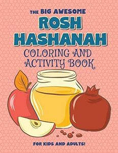 The Big Awesome Rosh Hashanah Coloring and Activity Book For Kids and Adults!: High Holidays, Rosh Hashana, Yom Kippur, Sukkot, Jewish Holiday Gift ... Sided Coloring Book - Large Size - 120 pages