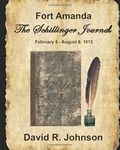 Fort Amanda - The Schillinger Journal: February 5 - August 6, 1813