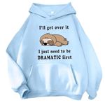 I'll Get Over It I Just Need to Be Dramatic First Hoodies for Women Teen Girls Lightweight Casual Jacket Kawaii Graphic Cute with Pockets Fall Top Hooded Hoodies Dog Zip Sloth Koala P27-Light Blue