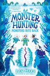 Monsters Bite Back: The funny new children’s fantasy monster and fairy tale series - the perfect read for kids in 2023!: Book 2 (Monster Hunting)