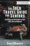 The Solo Travel Guide for Seniors: 