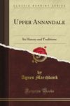 Upper Annandale: Its History and Traditions (Classic Reprint)