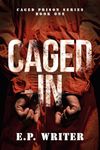 Caged In: A Dark MM Prison Romance (Caged Prison Series Book 1)