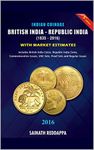 Indian Coinage British India - Republic India (1835-2016) 5th Edition with Market Estimates: Complete Catalogue on coinage during British Raj in India and Post independence coins of India