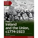 Edexcel A Level History, Paper 3: Ireland and the Union c1774-1923 Student Book + ActiveBook (Edexcel GCE History 2015)