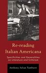 Re-reading Italian Americana: Specificities and Generalities on Literature and Criticism