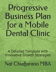 Progressive Business Plan for a Mobile Dental Clinic: A Detailed Template with Innovative Growth Strategies