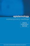 EPISTEMOLOGY: CONTEMPORARY READINGS (Routledge Contemporary Readings in Philosophy)