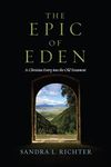 The Epic of Eden: A Christian Entry into the Old Testament