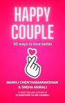 The Happy Couple: 50 Ways to love better