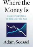 Where the Money Is: Value Investing in the Digital Age