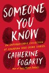 Someone You Know: An Unforgettable Collection of Canadian True Crime Stories