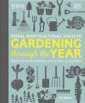 RHS Gardening Through the Year: New Edition - Month-by-month Planning Instructions and Inspiration