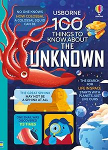 100 Things to Know About the Unknown: A Fact Book for Kids