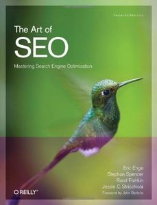 The Art of SEO: Mastering Search Engine Optimization (Theory in Practice) 1st edition by Eric Enge, Stephan Spencer, Rand Fishkin, Jessie Stricchiola (2009) Paperback