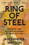 Ring of Steel: Germany and Austria-Hungary at War, 1914-1918