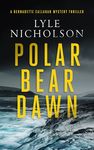 Polar Bear Dawn: A female detective mystery. (Bernadette Callahan Series Book 1)