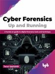 Cyber Forensics Up and Running: A hands-on guide to digital forensics tools and technique (English Edition)