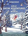 Lonely Planet Epic Snow Adventures 