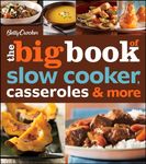 Betty Crocker the Big Book of Slow Cooker, Casseroles & More (Betty Crocker Big Book)