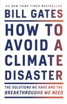 How to Avoid a Climate Disaster: The Solutions We Have and the Breakthroughs We Need