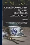 Oneida Community Quality Silverware, Catalog No. 25: Showing the Newest Design in "triple-plus" Plated Ware, the "Avalon" and a Few Pieces of the Plainer Styles.