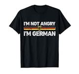 I'm Not Angry I'm German T shirt Ge