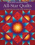 All Star Quilts: 10 Strip-Pieced Lone Star Sparklers