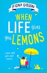 When Life Gives You Lemons: the feel-good romantic comedy you need to read, from the #1 Kindle best selling author: the perfect feel-good romantic comedy for summer 2020