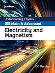 Understanding Physics JEE Main and Advanced Electricity and Magnetism 2023-24