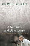 A Naturalist and Other Beasts: Tales from a Life in the Field