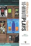 48Hours in... Harlem Volume 1: An Anthology of 10-Minute Plays